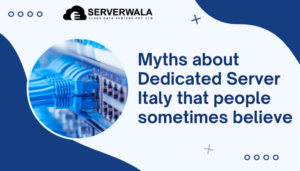 Myths about Dedicated Server Italy that people sometimes believe